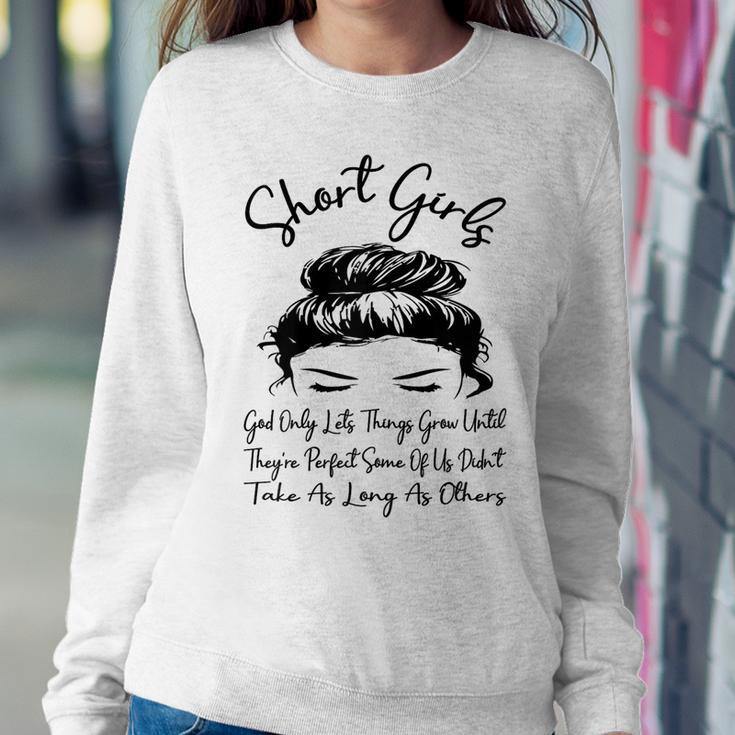 Short Girls God Only Lets Things Grow Until Theyre Perfect Women Crewneck Graphic Sweatshirt Unique Gifts