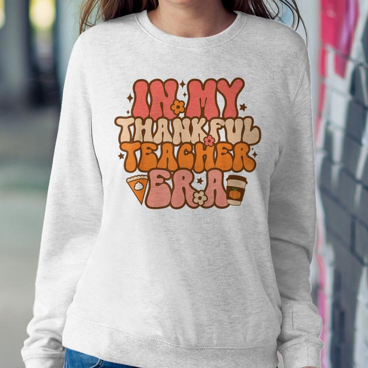 In My Thankful Teacher Era Groovy Teacher Fall Thanksgiving Women Sweatshirt Unique Gifts