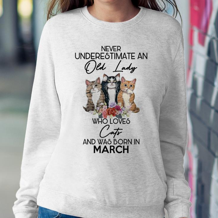 Never Underestimate An Old Lady Who Loves Cats March Women Sweatshirt Funny Gifts
