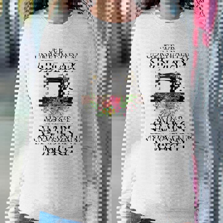 Never Underestimate An Old Lady Who Loves Sewing March Women Sweatshirt Personalized Gifts