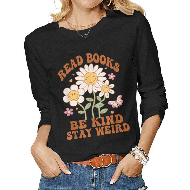 70S Flower Groovy And Funny Read Books Be Kind Stay Weird Women Graphic Long Sleeve T-shirt