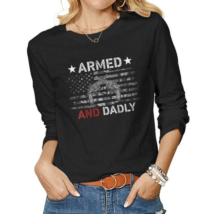 Armed And Dadly Deadly Father For Fathers Day Women Long Sleeve T-shirt