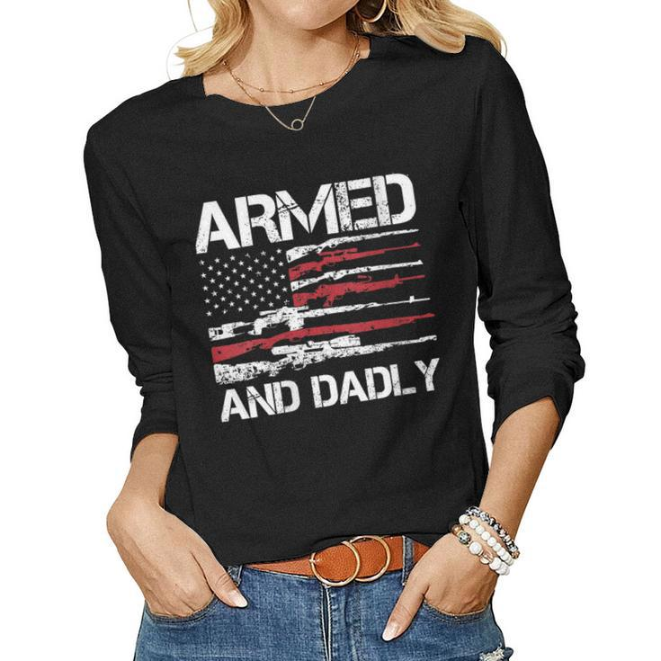 Armed And Dadly Deadly Father For Fathers Day Usa Flag Women Long Sleeve T-shirt
