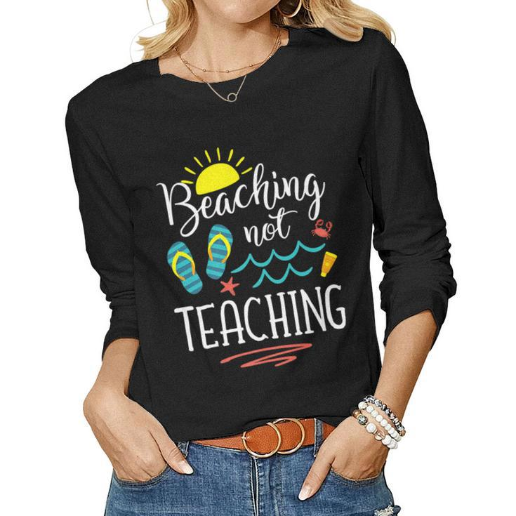 Beaching Not Teaching Summer Vacation Teacher Women Long Sleeve T-shirt