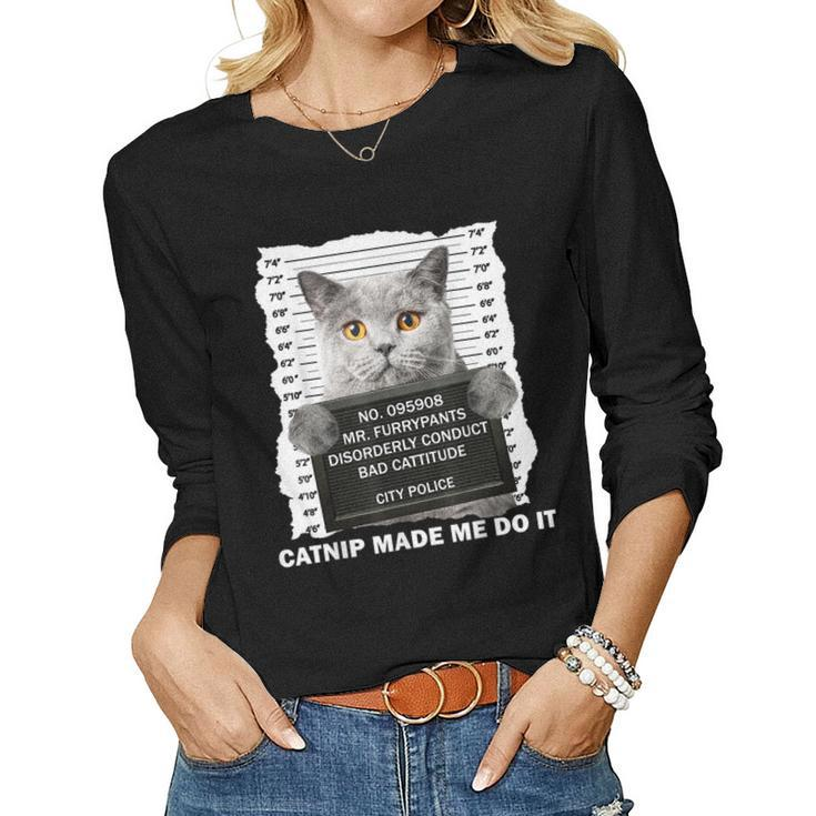Catnip Made Me Do It For Cat Lover Cat Dad Cat Mom Women Long Sleeve T-shirt