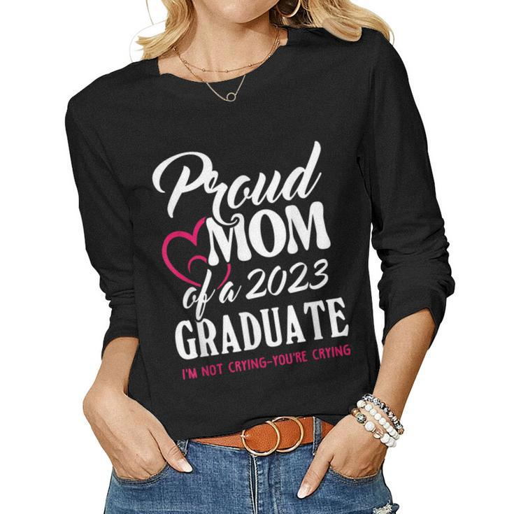Class Of 2023 Graduation 2023 Proud Mom Of A 2023 Graduate Women Long Sleeve T-shirt