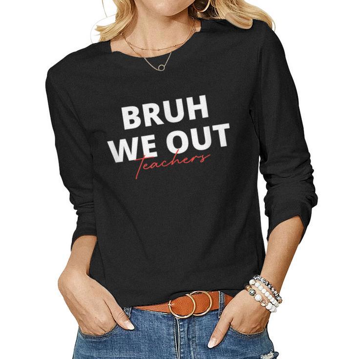 Cute Summer Bruh We Out Teachers End Of School Year Women Graphic Long Sleeve T-shirt