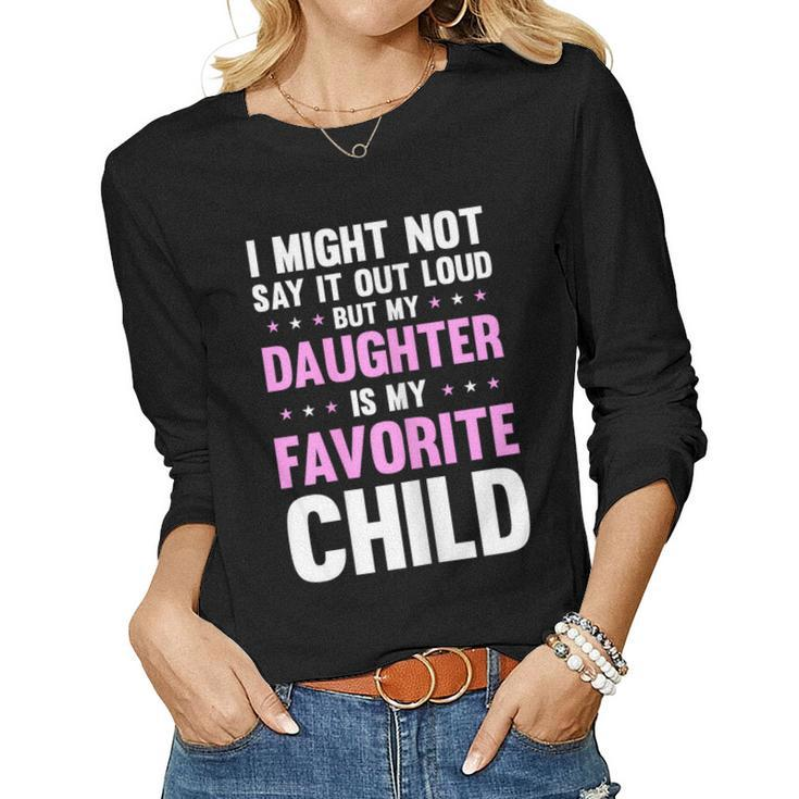 My Daughter Is My Favorite Child Mom Mama Women Long Sleeve T-shirt