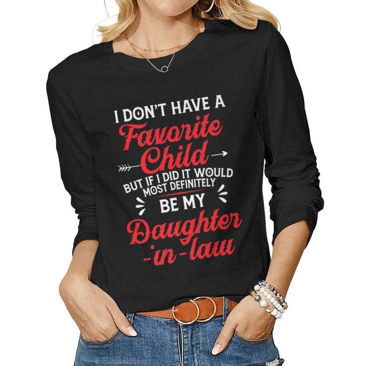 I Dont Have A Favorite Child For Motherinlaw Women Long Sleeve T-shirt