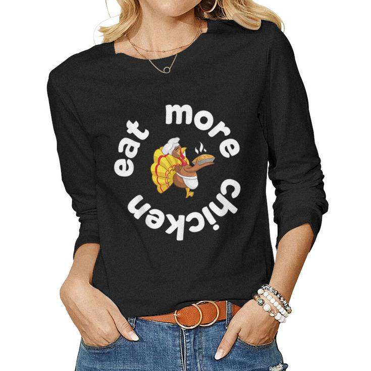 Eat More Chicken  Keep Calm And Eat Chicken  Gift For Women Women Graphic Long Sleeve T-shirt