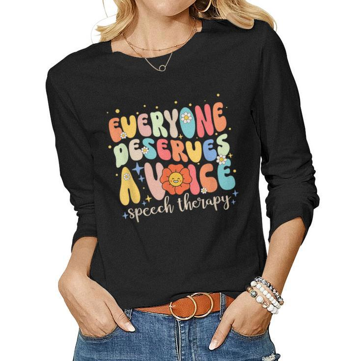 Everyone Deserves A Voice Speech Therapy Flower Retro Groovy Women Graphic Long Sleeve T-shirt