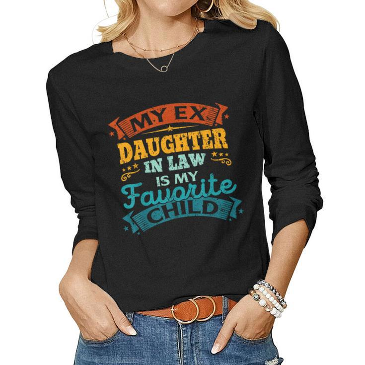 My Ex Daughterinlaw Is My Favorite Child Motherinlaw Women Long Sleeve T-shirt