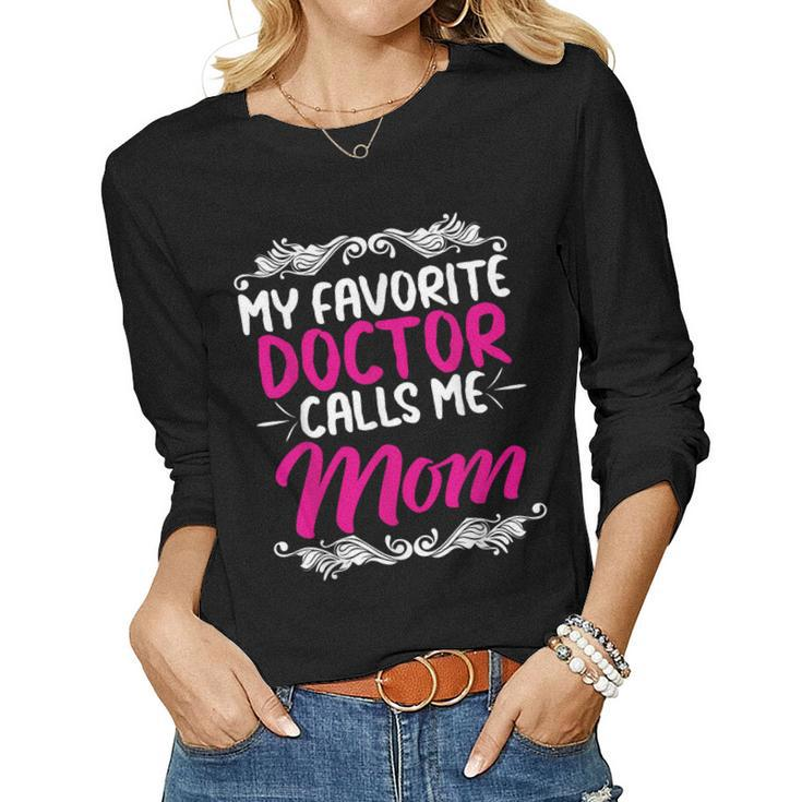 My Favorite Doctor Calls Me Mom Women Long Sleeve T-shirt