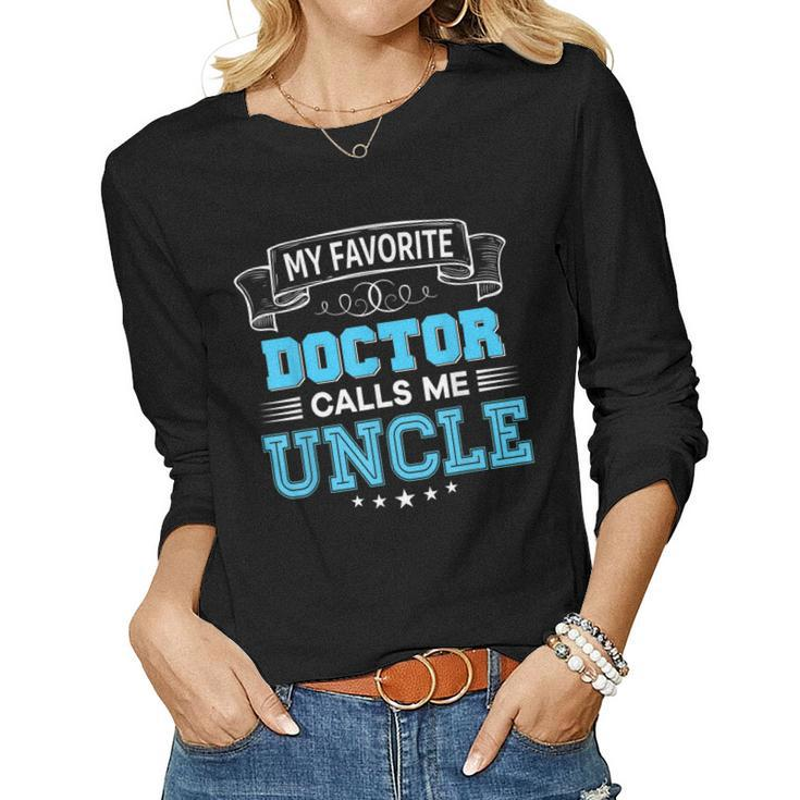 My Favorite Doctor Calls Me Uncle Dad Mom Father Mother Day Women Long Sleeve T-shirt