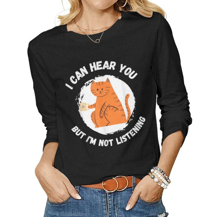 Funny Cat I Can Hear You But Im Listening Cat And Coffee  Women Graphic Long Sleeve T-shirt