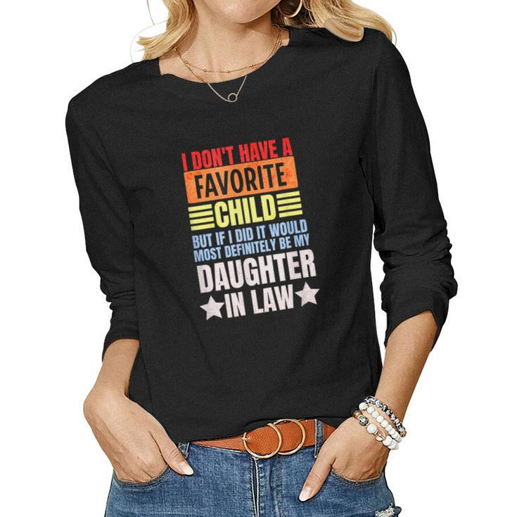 I Dont Have A Favorite Child But If I Did Daughter In Law Women Graphic Long Sleeve T-shirt