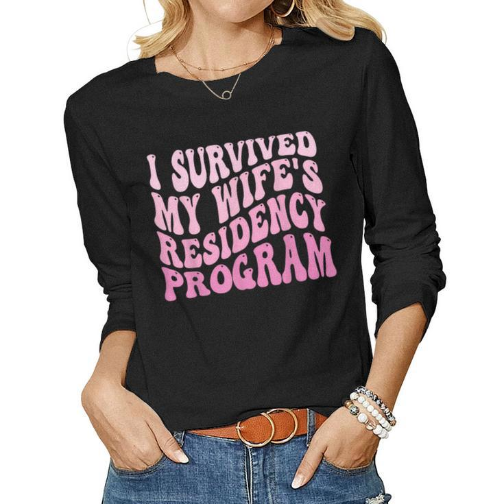 I Survived My Wifes Residency Program Medical Graduation  Women Graphic Long Sleeve T-shirt