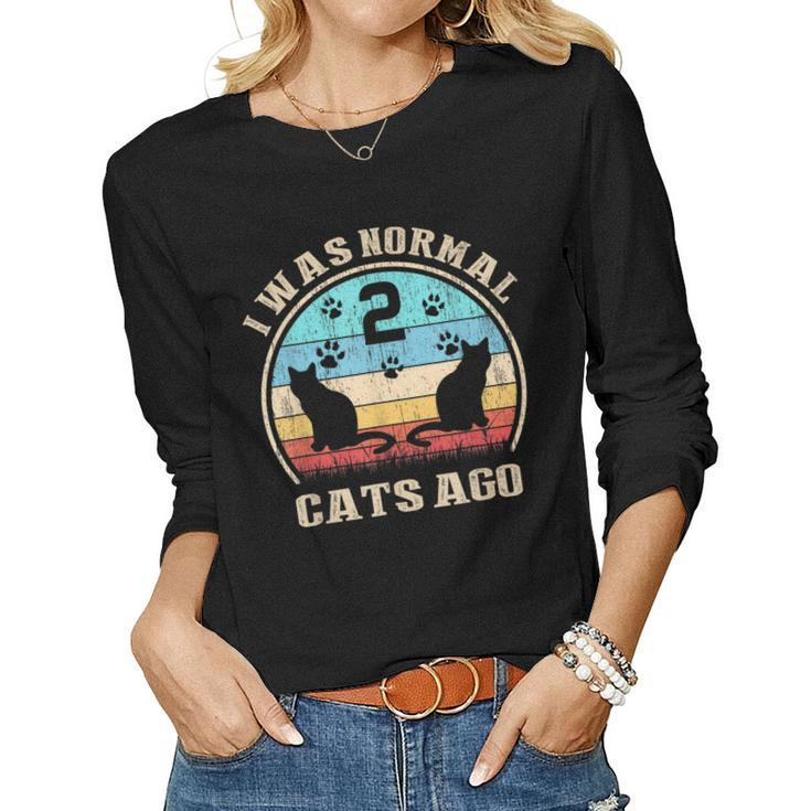 I Was Normal 2 Two Cats Ago Cat Moms Dads Women Long Sleeve T-shirt