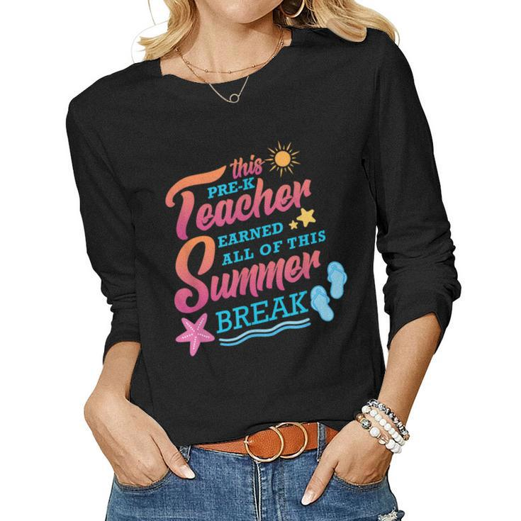 This Prek Teacher Earned All Of This Summer Break Women Long Sleeve T-shirt