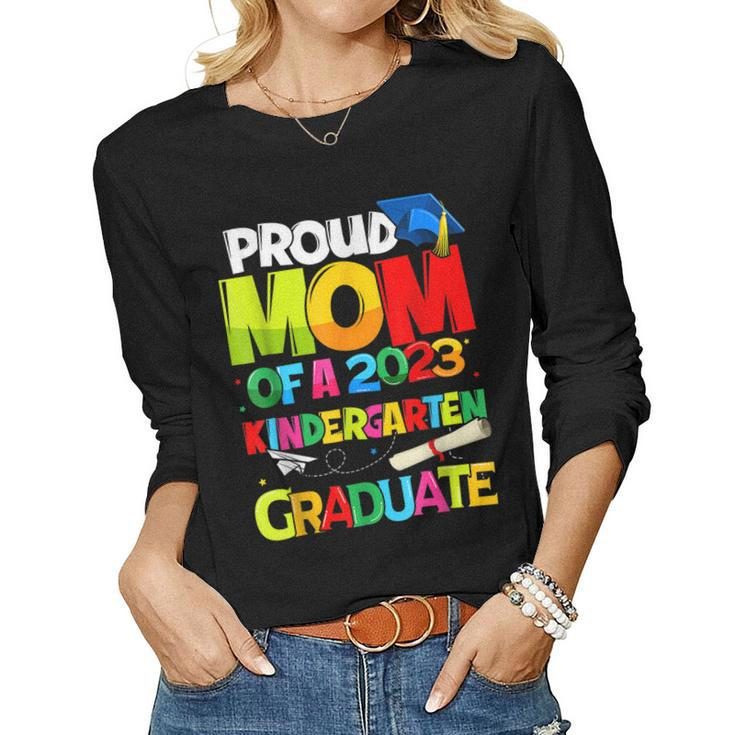 Proud Mom Of A Class Of 2023 Kindergarten Graduate Top Women Long Sleeve T-shirt