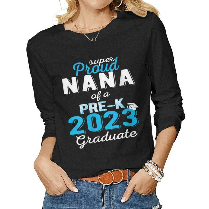 Proud Nana Of Pre K School Graduate 2023 Graduation Nana Women Long Sleeve T-shirt