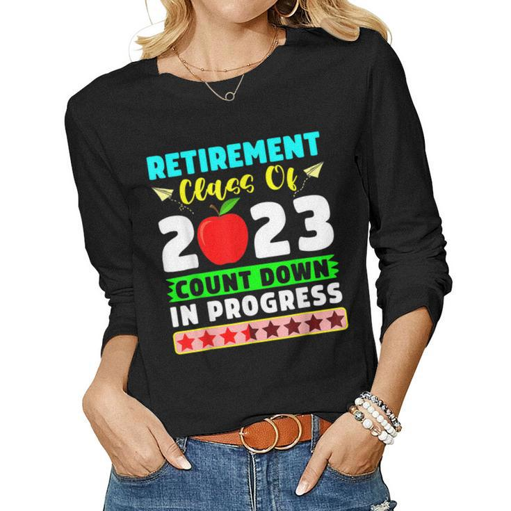 Retirement Class Of 2023 Countdown In Progress Teacher T Women Long Sleeve T-shirt