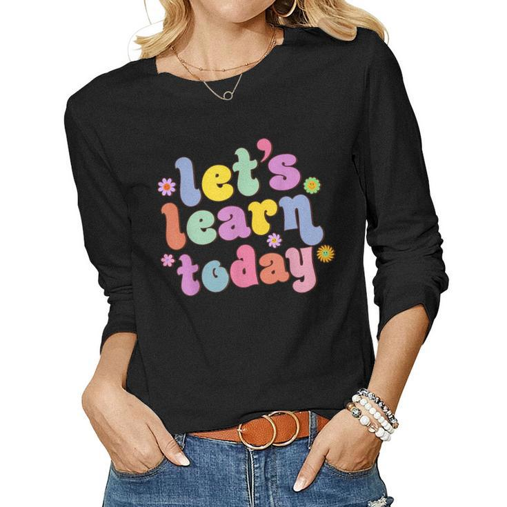 Retro Vintage Lets Learn Today Funny Teacher Inspirational  Women Graphic Long Sleeve T-shirt