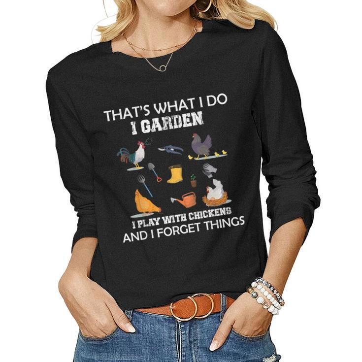 Thats What Do Garden Play With Chickens Forget Things  Women Graphic Long Sleeve T-shirt