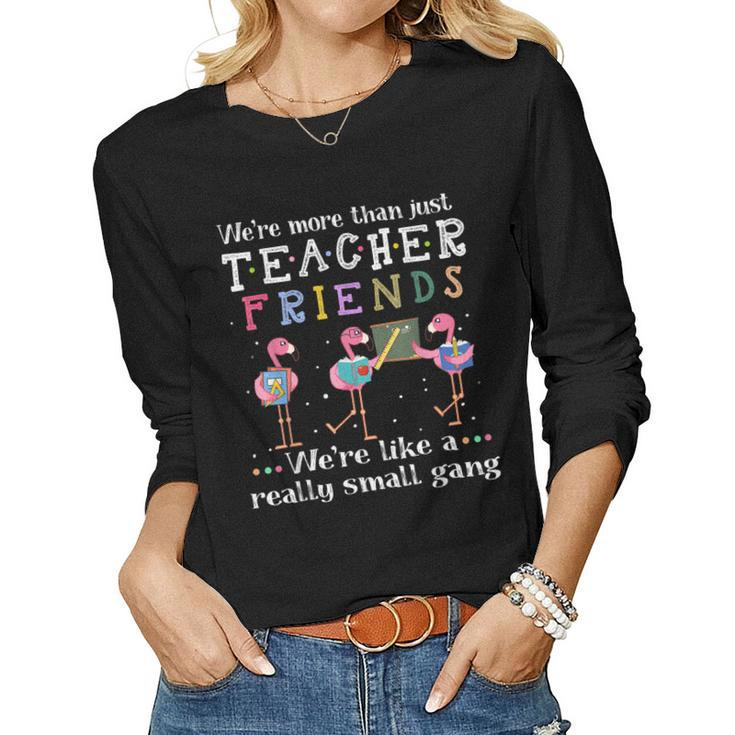 Were More Than Just Teacher Friends Gift For Women Women Graphic Long Sleeve T-shirt