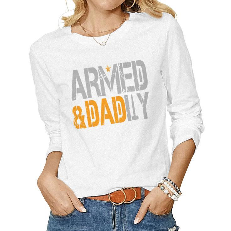 Armed And Dadly Deadly Father For Fathers Day 2023 Women Long Sleeve T-shirt