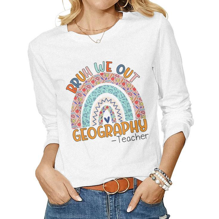 Cute Bruh We Out Teachers Summer Geography Teacher Rainbow Women Long Sleeve T-shirt