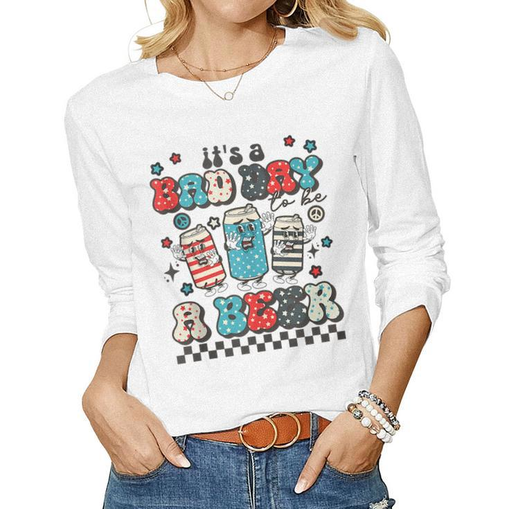 Groovy 4Th Of July Its A Bad Day To Be A Beer Drinking  Women Graphic Long Sleeve T-shirt