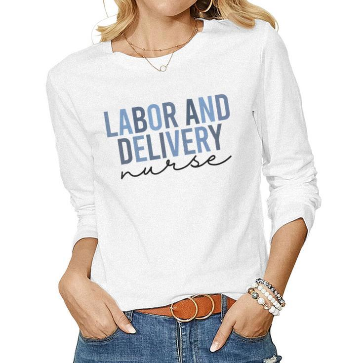 Labor And Delivery Nurse L&D Nurse Nursing Week  Women Graphic Long Sleeve T-shirt