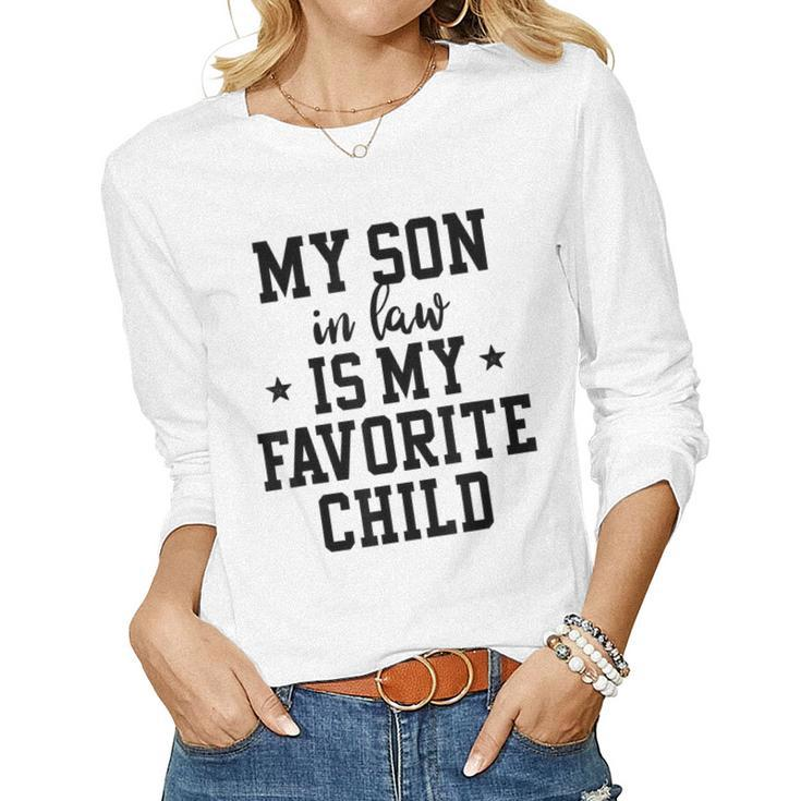 My Son In Law Is My Favorite Child Mother In Law Mom Women Long Sleeve T-shirt