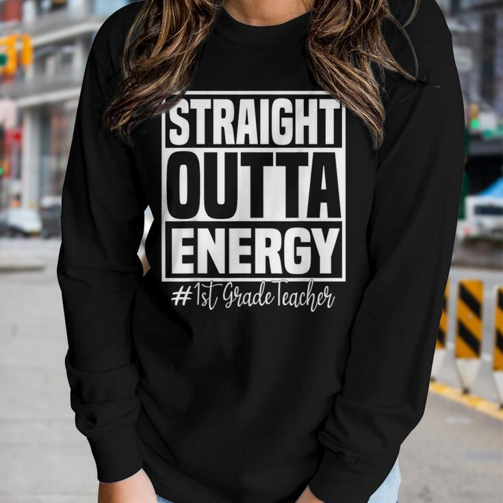 1St Grade Teacher Straight Outta Energy Teachers Women Long Sleeve T-shirt Gifts for Her