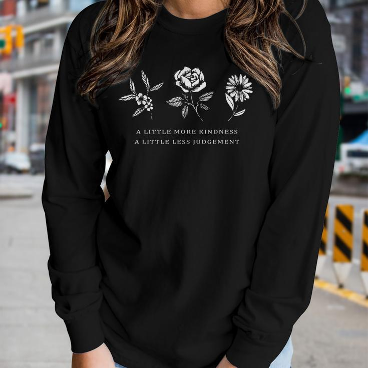 A Little More Kindness A Little Less Judgement Flower  Gift For Women Women Graphic Long Sleeve T-shirt Gifts for Her