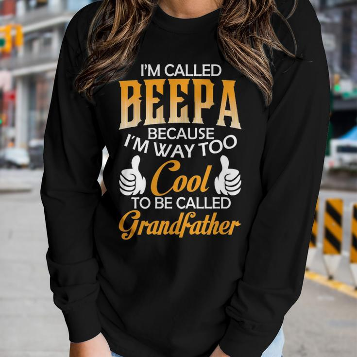 Beepa Grandpa Gift Im Called Beepa Because Im Too Cool To Be Called Grandfather Women Graphic Long Sleeve T-shirt Gifts for Her