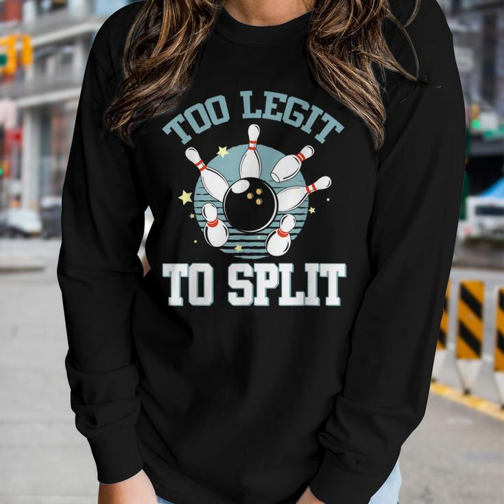 Bowling Too Legit To Split Saying Funny Bowler Gift  Gift For Women Women Graphic Long Sleeve T-shirt Gifts for Her