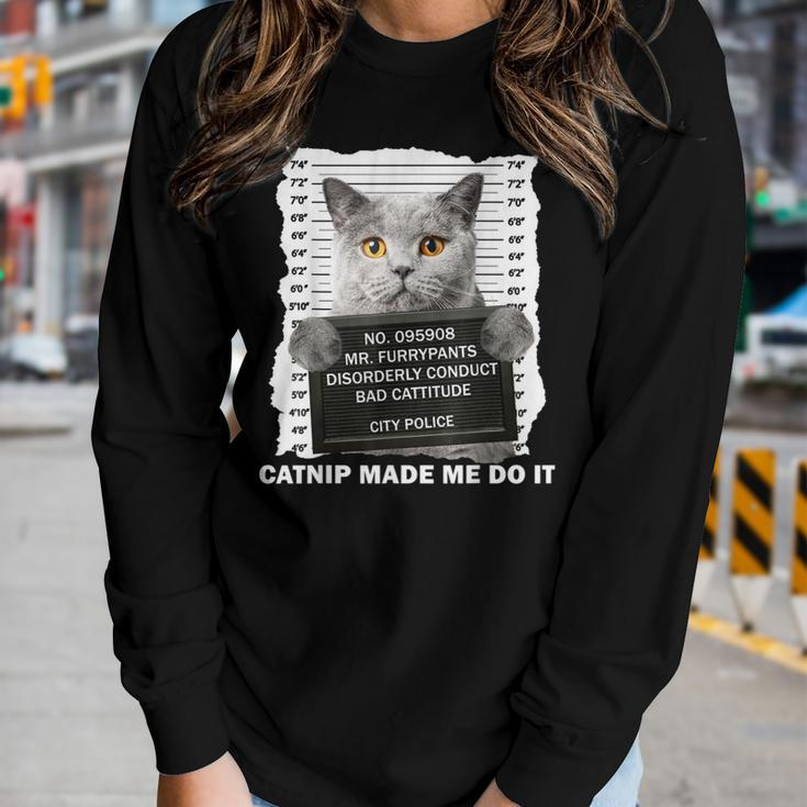 Catnip Made Me Do It For Cat Lover Cat Dad Cat Mom Women Long Sleeve T-shirt Gifts for Her