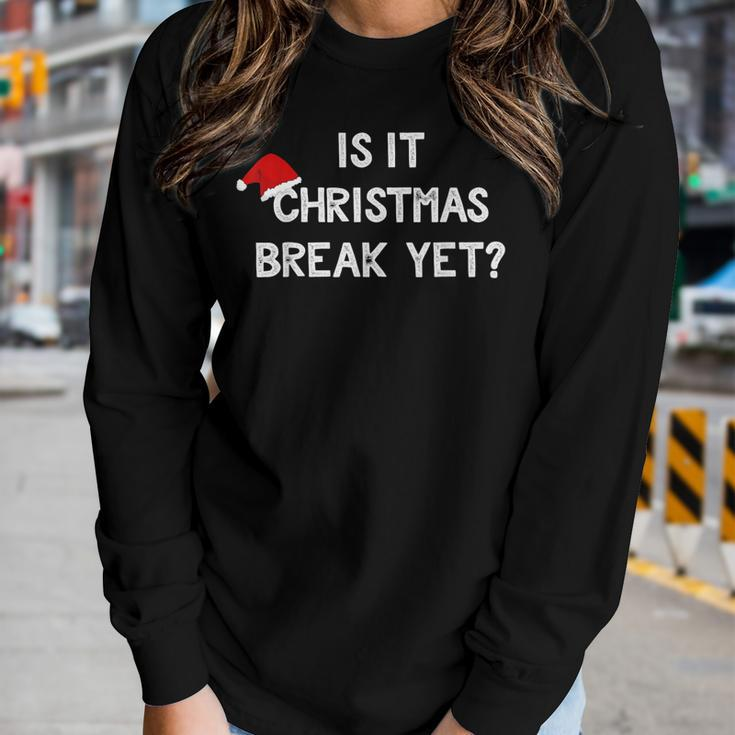 Is It Christmas Break Yet Xmas Teacher Women Long Sleeve T-shirt Gifts for Her