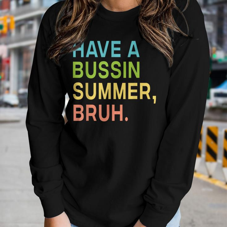 Have A Bussin Summer Bruh Teacher We Out Last Day Of School Women Graphic Long Sleeve T-shirt Gifts for Her