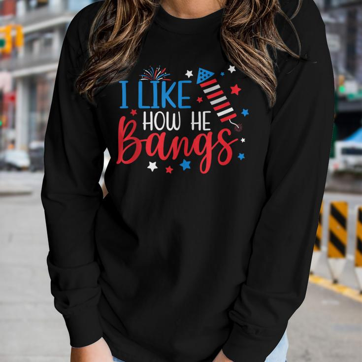 I Like How He Bangs Fireworks 4Th Of July Funny Couple Women Women Graphic Long Sleeve T-shirt Gifts for Her