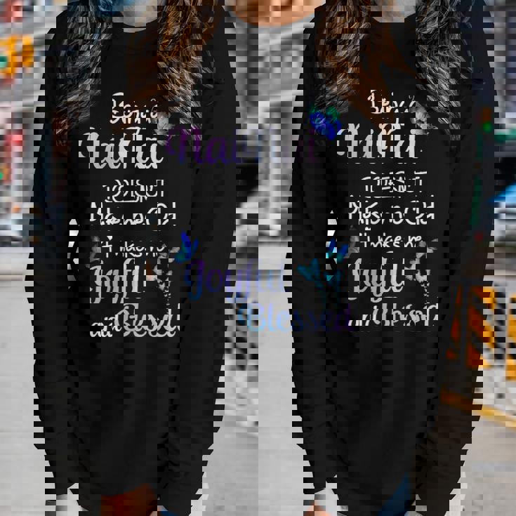 Nainai Grandma Gift Being A Nainai Doesnt Make Me Old Women Graphic Long Sleeve T-shirt Gifts for Her