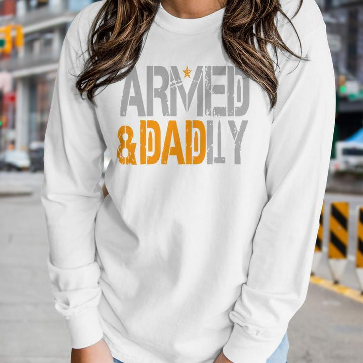 Armed And Dadly Deadly Father For Fathers Day 2023 Women Long Sleeve T-shirt Gifts for Her