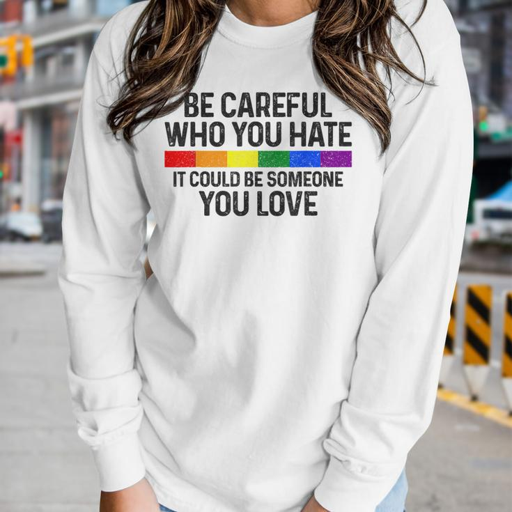 Be Careful Who You Hate Gay Pride Month Rainbow Flag Lgbtq Women Graphic Long Sleeve T-shirt Gifts for Her