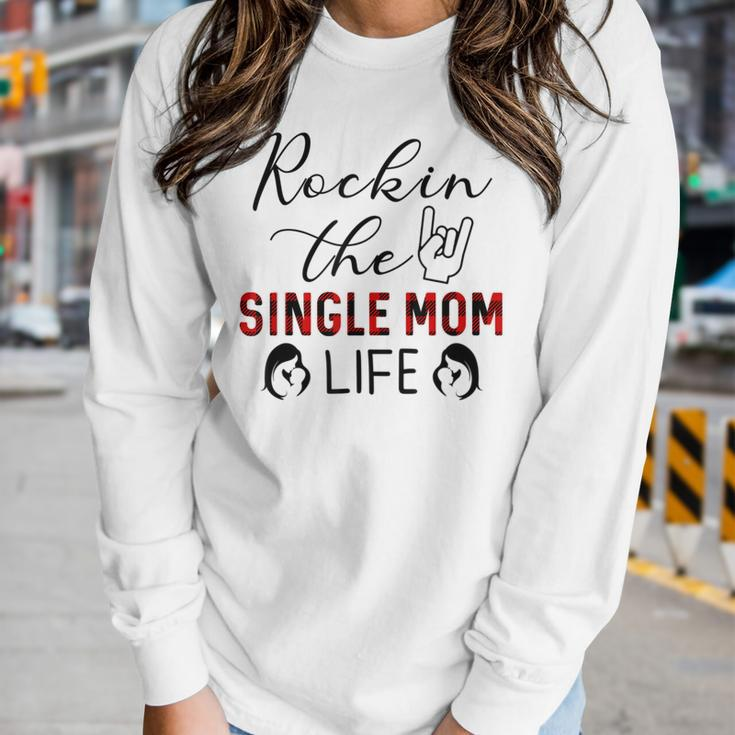 Rockin The Single Mom Life For Mom Women Long Sleeve T-shirt Gifts for Her