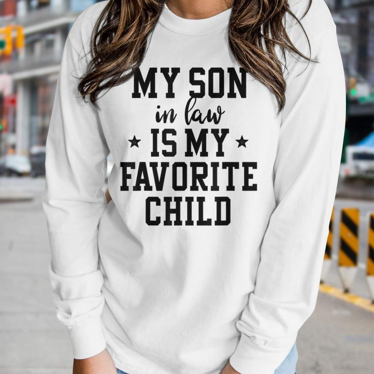 My Son In Law Is My Favorite Child Mother In Law Mom Women Long Sleeve T-shirt Gifts for Her