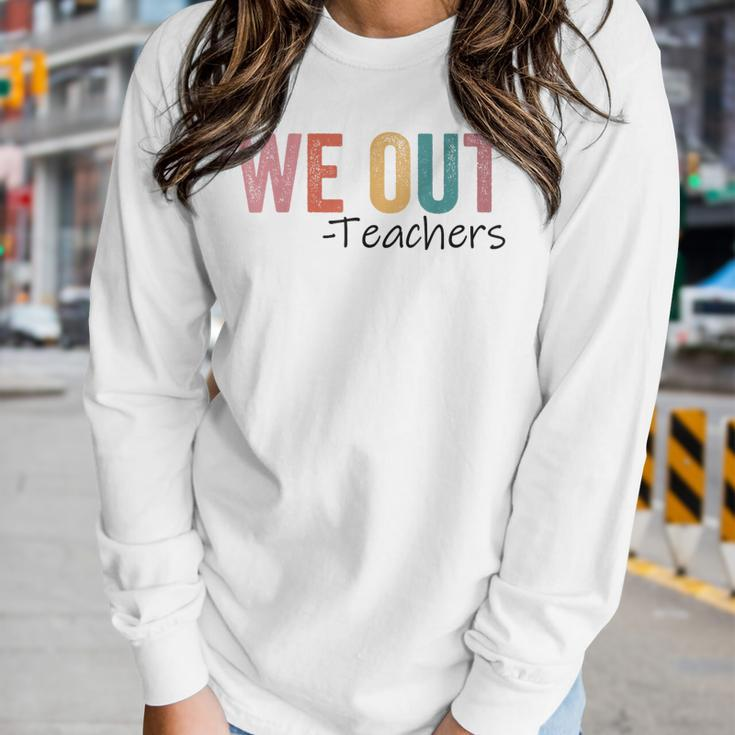 We Out Teachers End Of School Year Happy Last Day Of School Women Graphic Long Sleeve T-shirt Gifts for Her