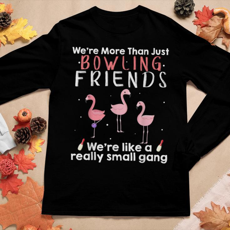 Were More Than Just Bowling Friends Were Like Small Gang Gift For Women Women Graphic Long Sleeve T-shirt Personalized Gifts