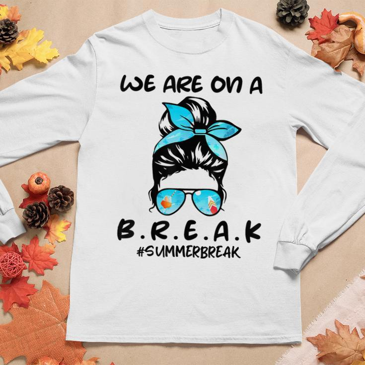 We Are On A Break Teacher Summer Break Hello Summer Teacher Women Long Sleeve T-shirt Unique Gifts